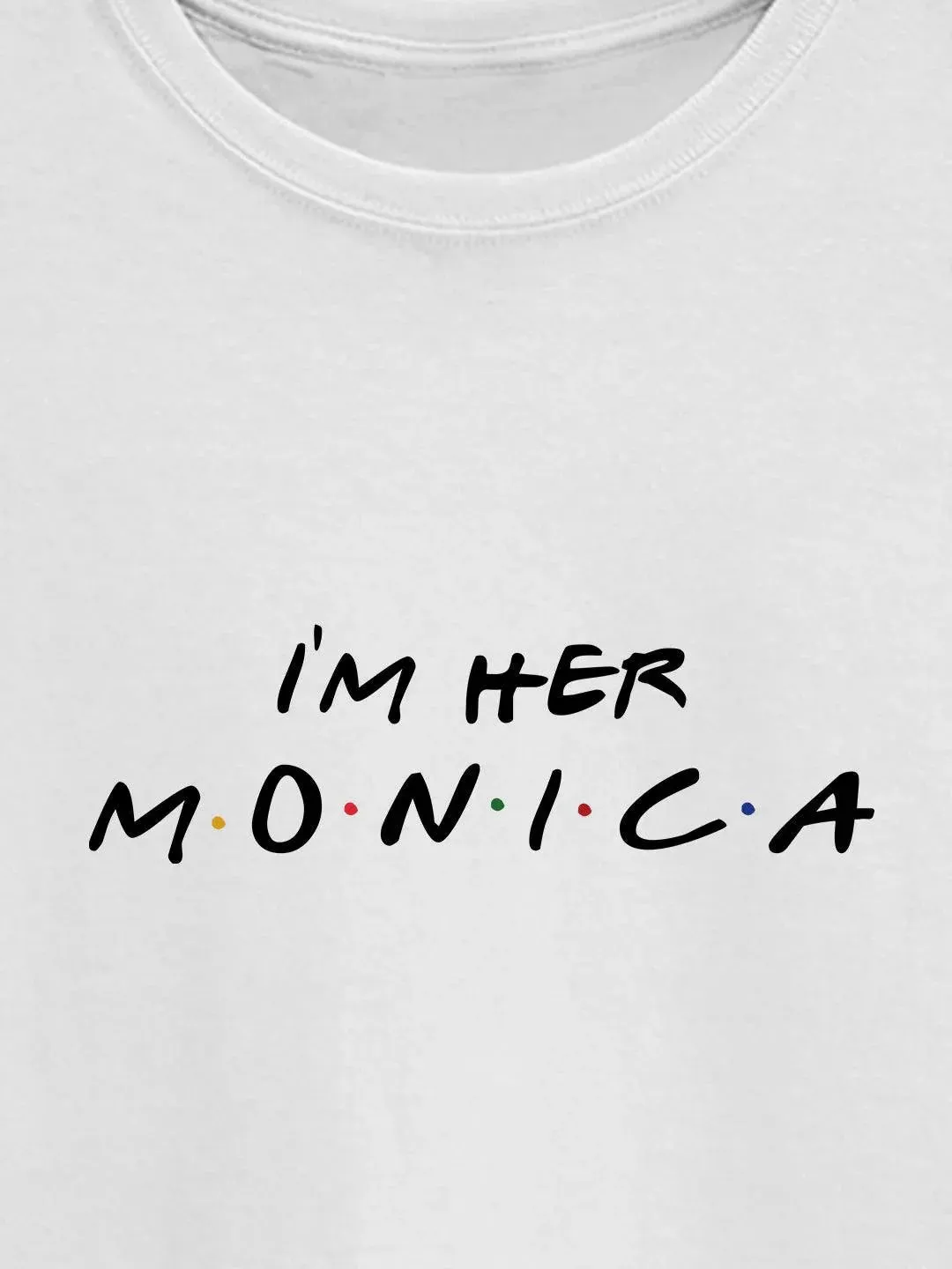 Friends Monica Women Tshirt (Select From Drop Down Menu) (No Cod Allowed On This Product)- Prepaid Orders Only