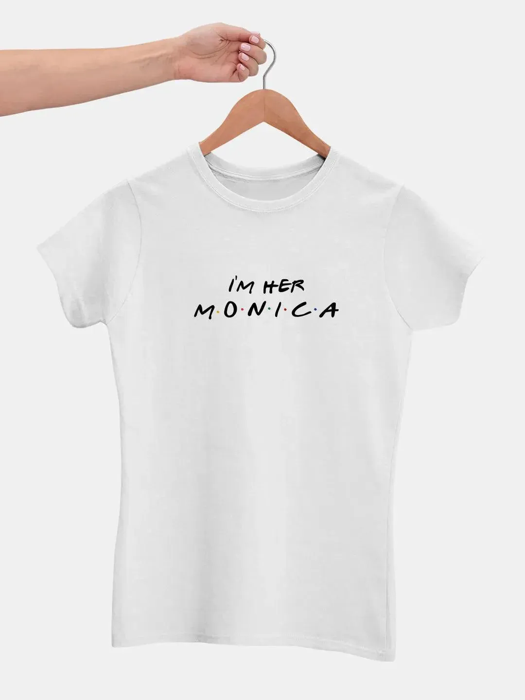 Friends Monica Women Tshirt (Select From Drop Down Menu) (No Cod Allowed On This Product)- Prepaid Orders Only